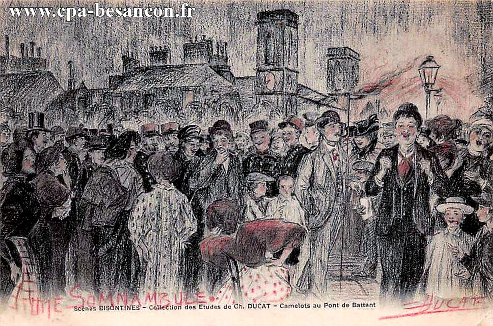 Scènes BISONTINES - Collection des Etudes de Ch. DUCAT - Camelots au Pont de Battant